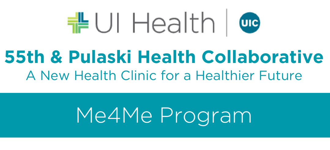 graphic showing UI Health logo and the text 55th & Pulaski Health Collaborative, a new health clinic for a healthier future - Me4Me Program